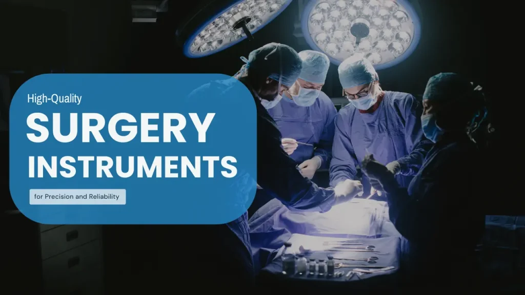 High-Quality General Surgery Instruments for Precision and Reliability