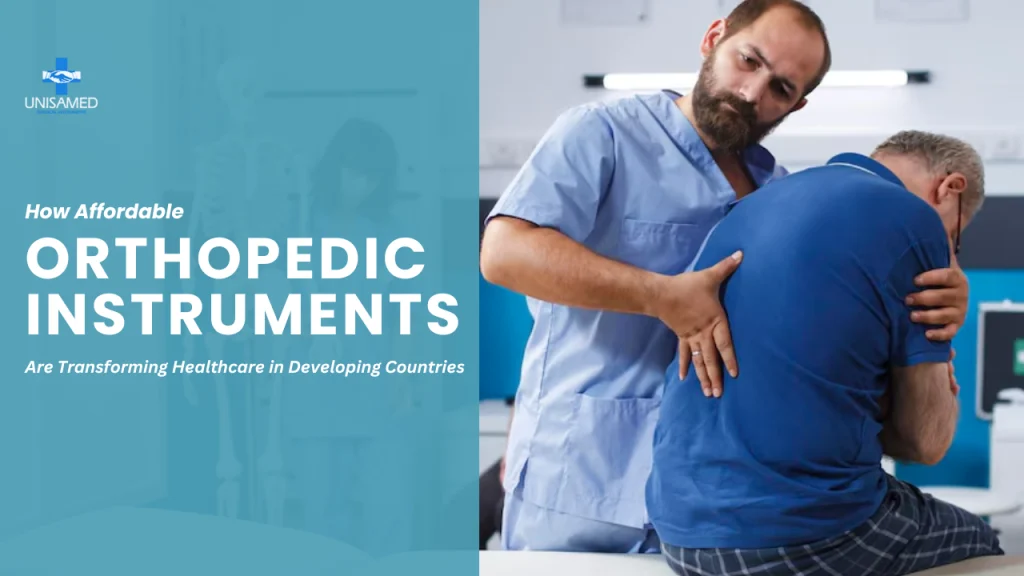 How Affordable Orthopedic Instruments Are Transforming Healthcare in Developing Countries